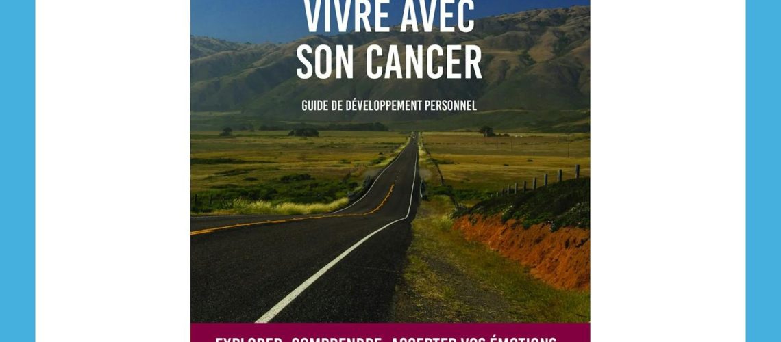 « Vivre avec son cancer », un guide pour éclairer les malades comme les aidants